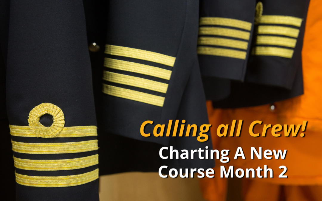 Charting a New Course Month 2: Calling all Crew!